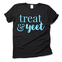 treat and yett t - shirt