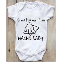 do not kiss me i'm a nacho baby bodysuit