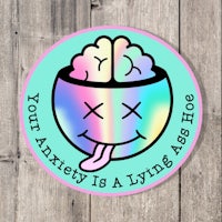 your anxiety is a lying ass sticker