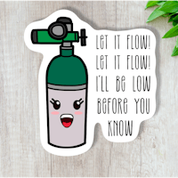 a sticker that says let it flow, i'll be low before you know