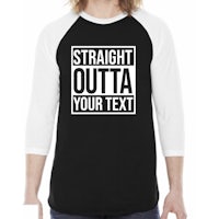 straight outta your text raglan tee