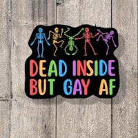 dead inside but gay af sticker
