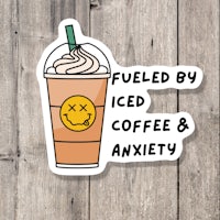 fueled by iced coffee and anxiety sticker