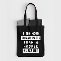 i see more private parts than a hooker nurse life tote bag