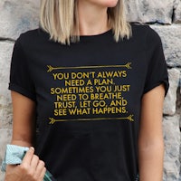 you don't always need to breathe and see what happens t-shirt