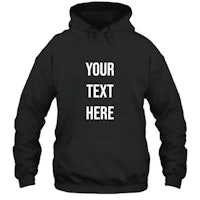 a black hoodie that says your text here