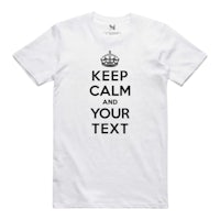a white t - shirt that says keep calm and your text