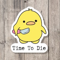 a sticker with the words time to die on it