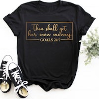 a t - shirt that says,'those shall get her own way'