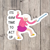 it's 4 am time to act up sticker