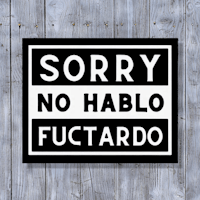 sorry no hablo futardo sign