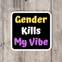 gender kills my vibe sticker