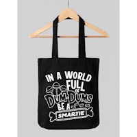 a black tote bag that says in a world full of dubs be smart