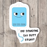 a sticker that says, did someone say someone butt stuff?