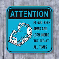 attention please keep arms and legs in the bed at all times sign