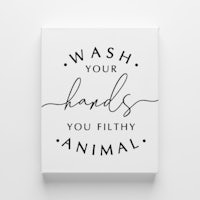 wash your hands you filthy animal