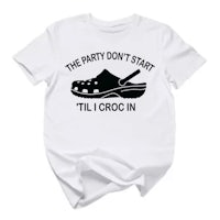 the party don't start til i croc in t - shirt