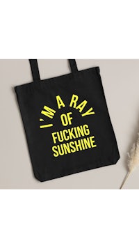 i'm a ray of fucking sunshine tote bag