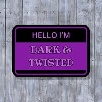 hello i'm dark and twisted sign