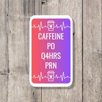 a sticker that says caffeine p4 hrs pnn