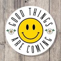 good things are coming sticker