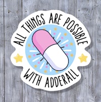 all things are possible with adderall sticker