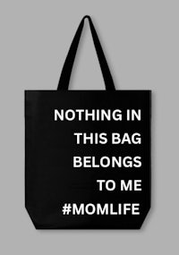 nothing in this bag belongs to me momlife tote bag
