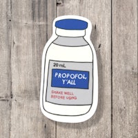 a sticker that says propofol yay
