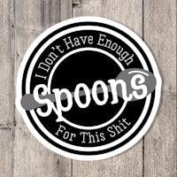 i don't have enough spoons for this shit sticker