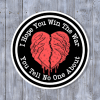 i hope you win the war you tell no one about sticker
