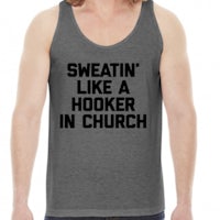 sweatin like a hooker in church tank top