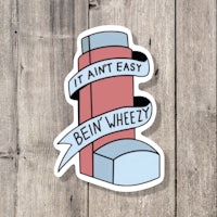 it ain't easy bein' wheezy sticker