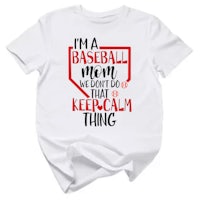 i'm a baseball mom we don't do keep calm thing t - shirt