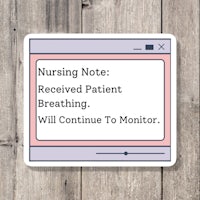 nursing note received patient breathing will continue to monitor sticker