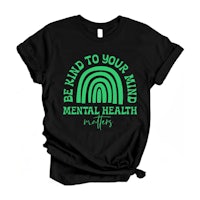 a black t - shirt that says be kind to your mental health