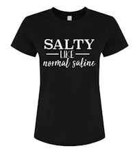 a women's t - shirt that says salty like normal saltine