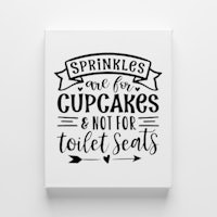 sprinkles are for cupcakes and not for toilet seats