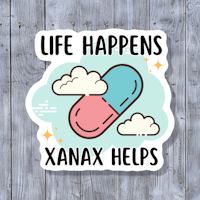 life happens xanax helps sticker