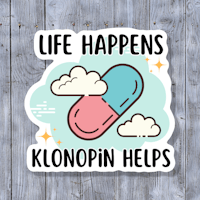 life happens klonopin helps sticker
