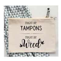a pouch that says might be tampons might be weed
