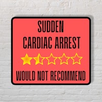 a sign that says sudden cardiac arrest would not recommend
