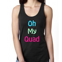 a women's tank top that says oh my quad