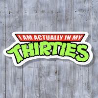 teenage mutant ninja turtles i am actually in my thirties sticker