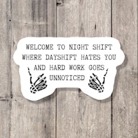 welcome to night shift where hard work goes unnoticed sticker