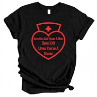 a black t - shirt that reads, save your life save $100 line your a nurse